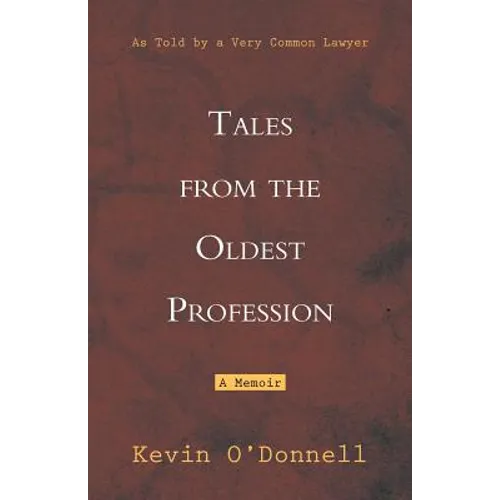 Tales from the Oldest Profession: As Told by a Very Common Lawyer