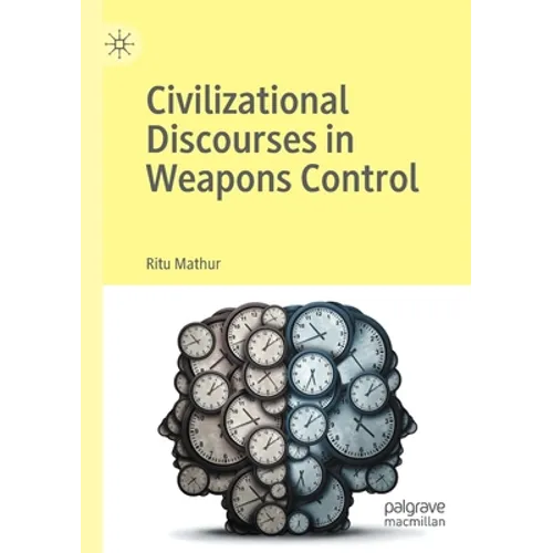 Civilizational Discourses in Weapons Control
