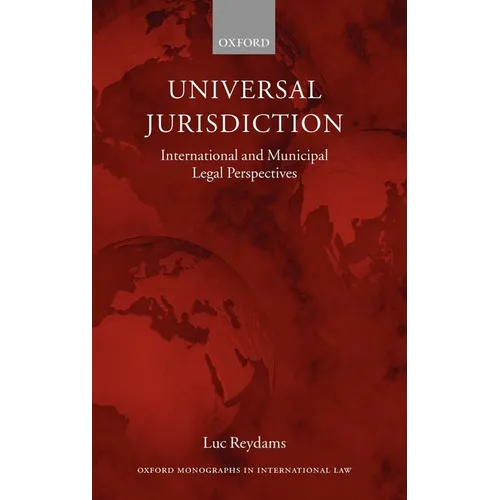 Universal Jurisdiction: International and Municipal Legal Perspectives