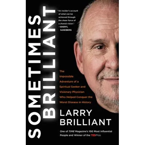 Sometimes Brilliant: The Impossible Adventure of a Spiritual Seeker and Visionary Physician Who Helped Conquer the Worst Disease in History