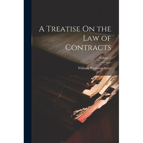 A Treatise On the Law of Contracts; Volume 2