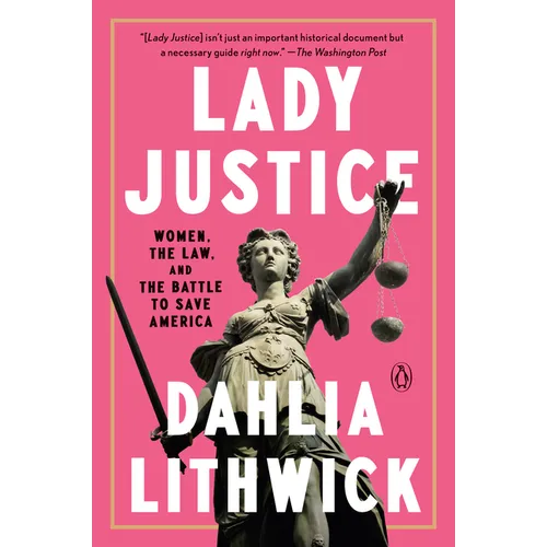Lady Justice: Women, the Law, and the Battle to Save America