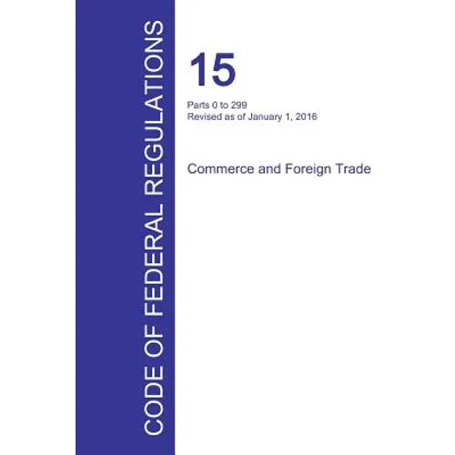 Code of Federal Regulations Title 15, Volume 1, January 1, 2016