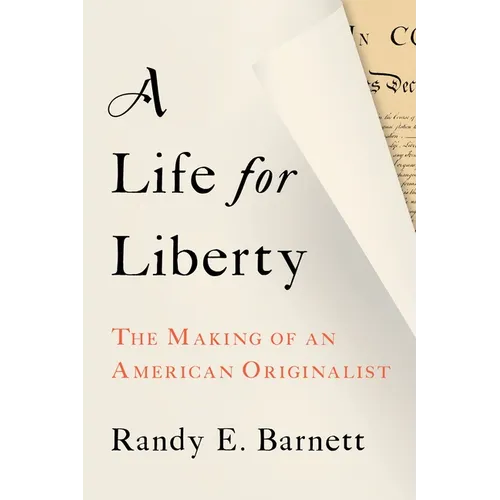 A Life for Liberty: The Making of an American Originalist