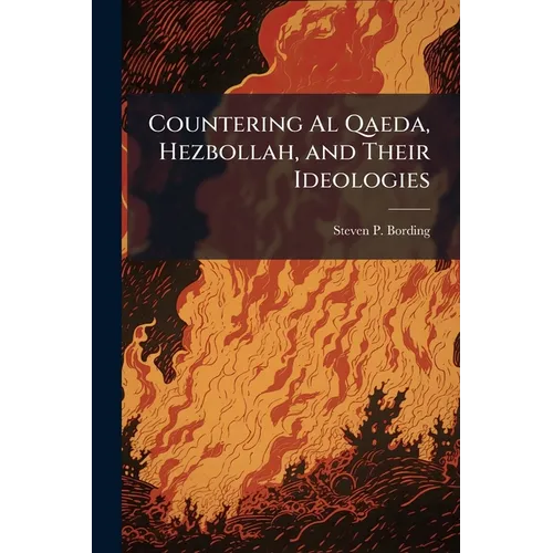 Countering Al Qaeda, Hezbollah, and Their Ideologies