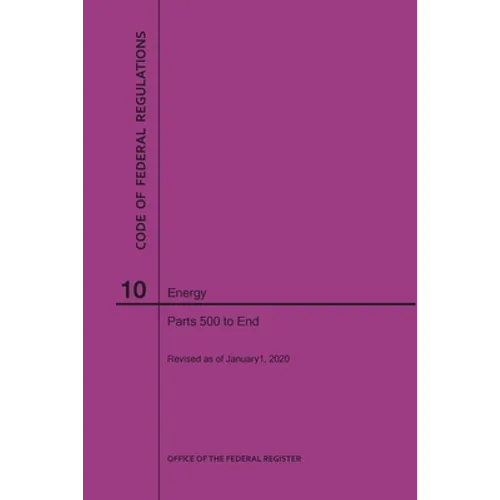 Code of Federal Regulations Title 10, Energy, Parts 500-End, 2020