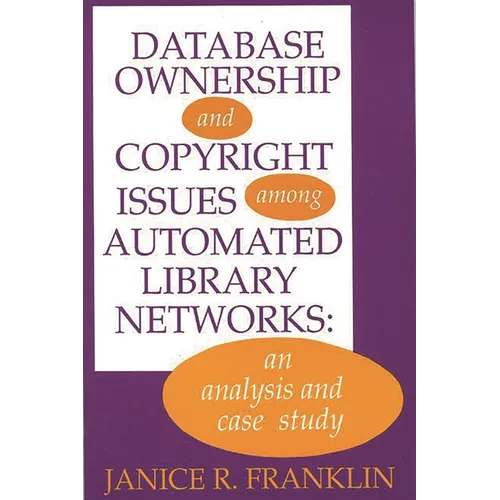 Database Ownership and Copyright Issues Among Automated Library Networks: An Analysis and Case Study