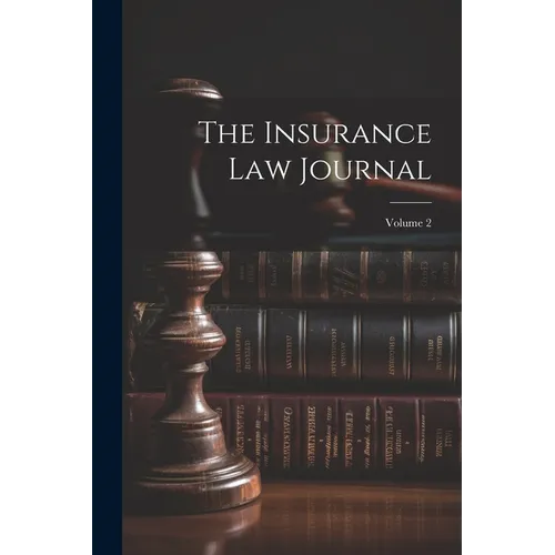 The Insurance Law Journal; Volume 2