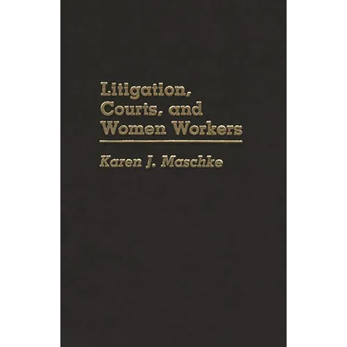 Litigation, Courts, and Women Workers