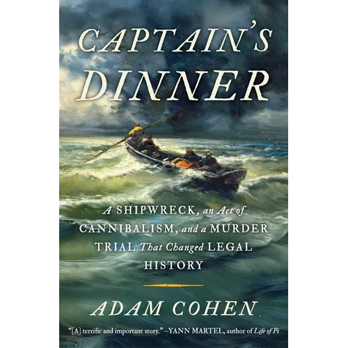 Captain's Dinner: A Shipwreck, an Act of Cannibalism, and a Murder Trial That Changed Legal History