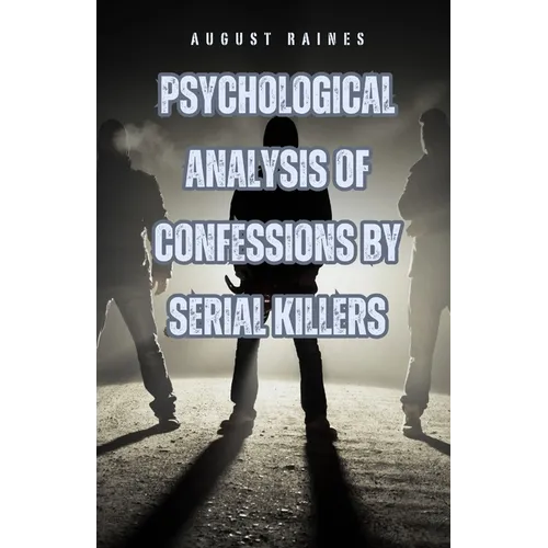 Psychological Analysis of Confessions by Serial Killers