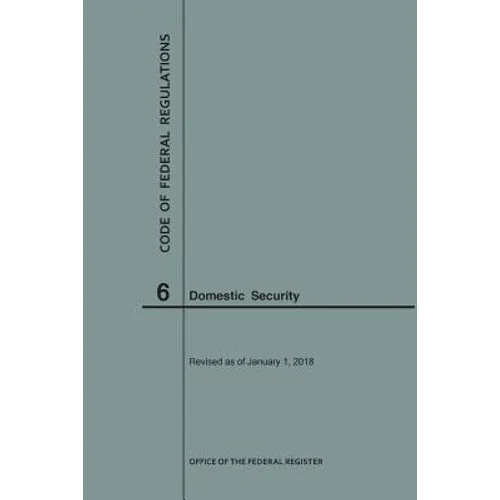Code of Federal Regulations Title 6, Domestic Security, 2018
