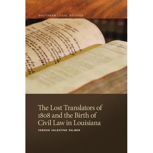 The Lost Translators of 1808 and the Birth of Civil Law in Louisiana