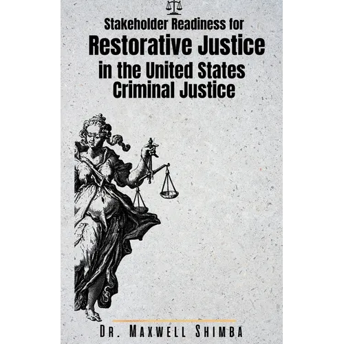 Stakeholder Readiness for Restorative Justice in the U.S. Criminal Justice System - Paperback