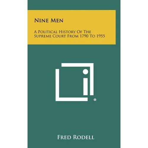 Nine Men: A Political History Of The Supreme Court From 1790 To 1955 - Hardcover