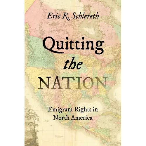 Quitting the Nation: Emigrant Rights in North America