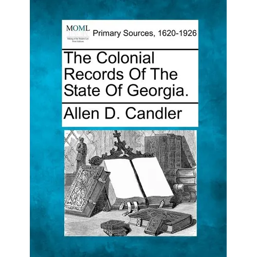 The Colonial Records of the State of Georgia.