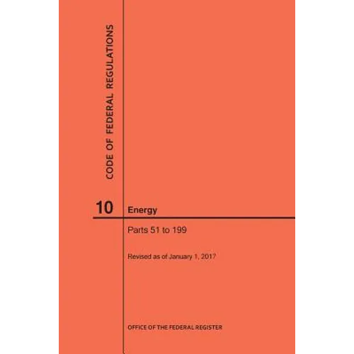 Code of Federal Regulations Title 10, Energy, Parts 51-199, 2017