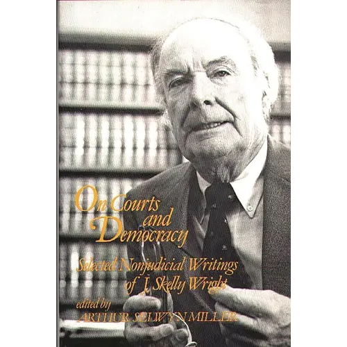 On Courts and Democracy: Selected Nonjudicial Writings of J. Skelly Wright