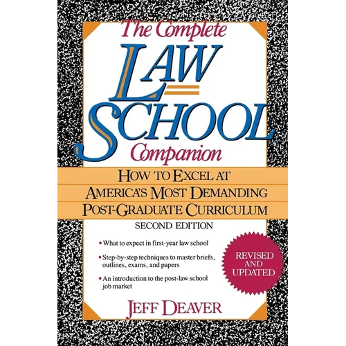 The Complete Law School Companion: How to Excel at America's Most Demanding Post-Graduate Curriculum