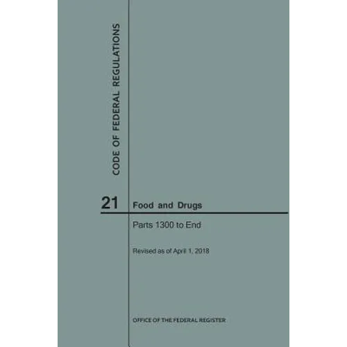 Code of Federal Regulations Title 21, Food and Drugs, Parts 1300-End, 2018