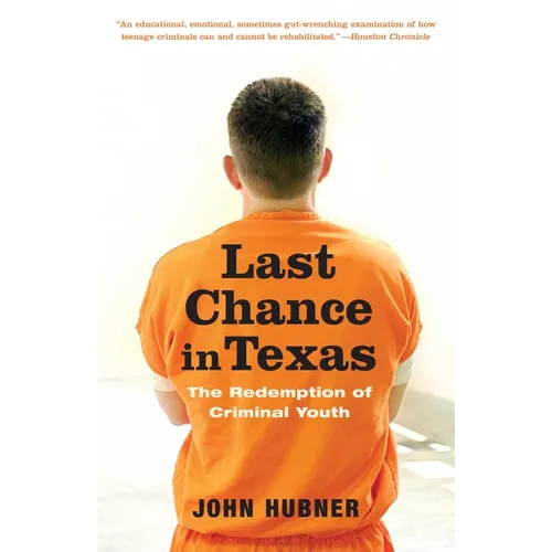 Last Chance in Texas: The Redemption of Criminal Youth