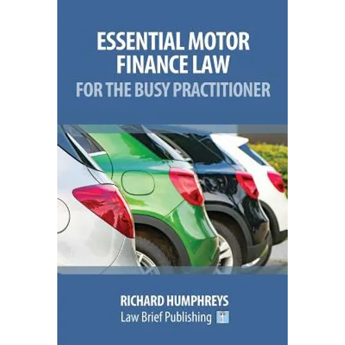Essential Motor Finance Law for the Busy Practitioner