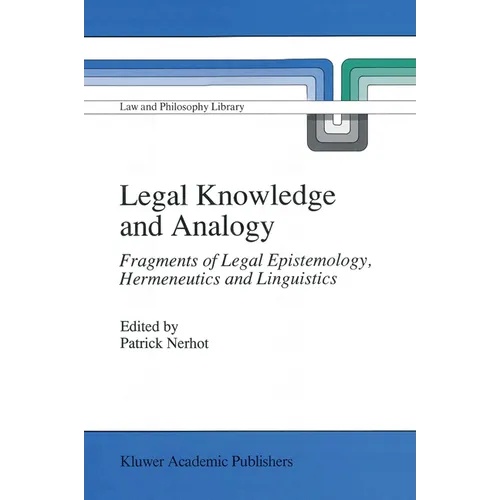 Legal Knowledge and Analogy: Fragments of Legal Epistemology, Hermeneutics and Linguistics