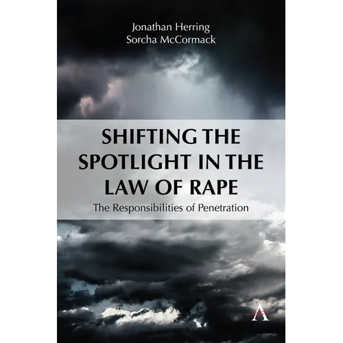 Shifting the Spotlight in the Law of Rape: The Responsibilities of Penetration