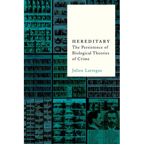 Hereditary: The Persistence of Biological Theories of Crime