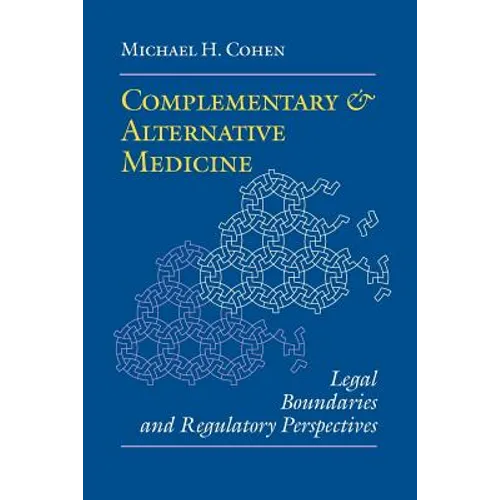 Complementary and Alternative Medicine: Legal Boundaries and Regulatory Perspectives