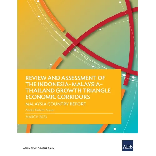 Review and Assessment of the Indonesia-Malaysia-Thailand Growth Triangle Economic Corridors: Malaysia Country Report
