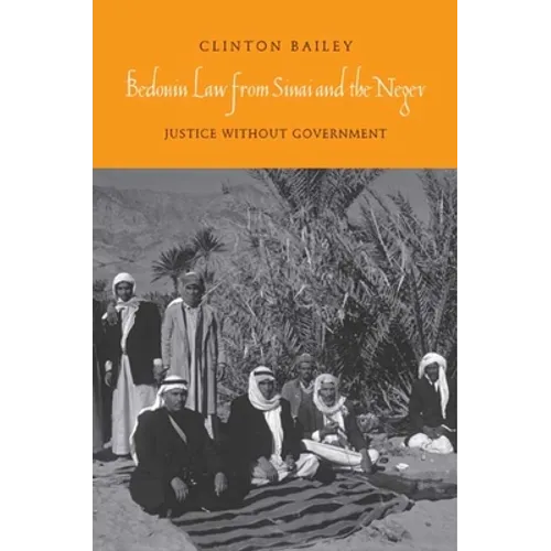 Bedouin Law from Sinai and the Negev: Justice Without Government