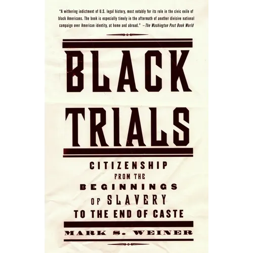 Black Trials: Citizenship from the Beginnings of Slavery to the End of Caste
