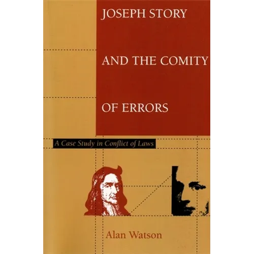 Joseph Story and the Comity of Errors: A Case Study in Conflict of Laws
