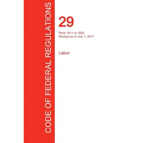 CFR 29, Parts 1911 to 1925, Labor, July 01, 2017 (Volume 7 of 9)