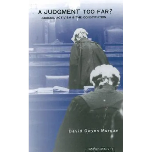 A Judgment Too Far: Judicial Activism and the Constitution