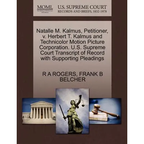 Natalle M. Kalmus, Petitioner, V. Herbert T. Kalmus and Technicolor Motion Picture Corporation. U.S. Supreme Court Transcript of Record with Supportin