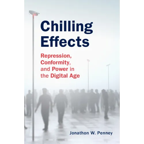 Chilling Effects: Repression, Conformity, and Power in the Digital Age