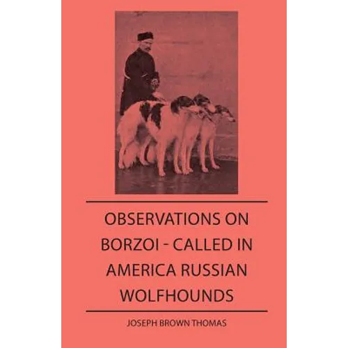 Observations On Borzoi - Called In America Russian Wolfhounds