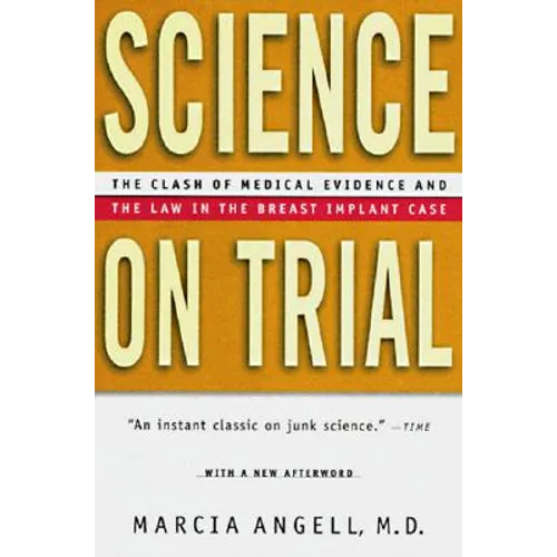 Science on Trial: The Clash of Medical Evidence and the Law in the Breast Implant Case
