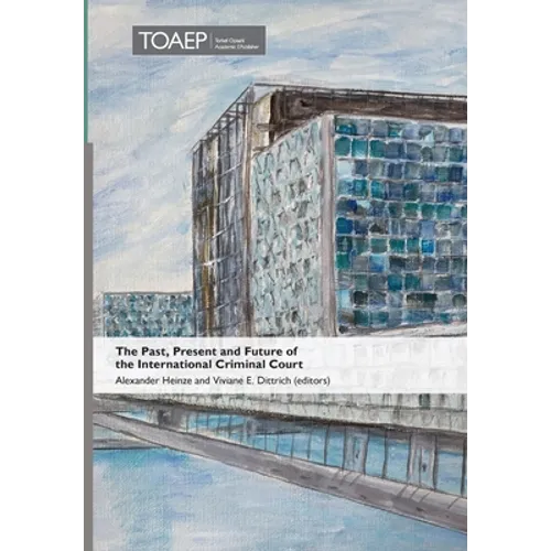 The Past, Present and Future of the International Criminal Court