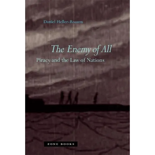 The Enemy of All: Piracy and the Law of Nations