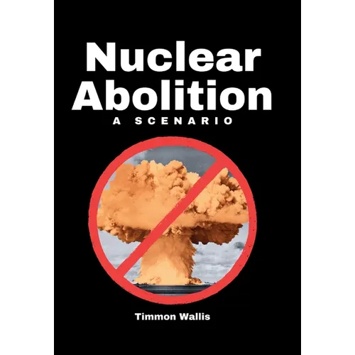 Nuclear Abolition A Scenario