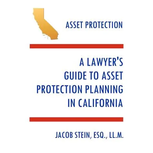 A Lawyer's Guide to Asset Protection Planning in California