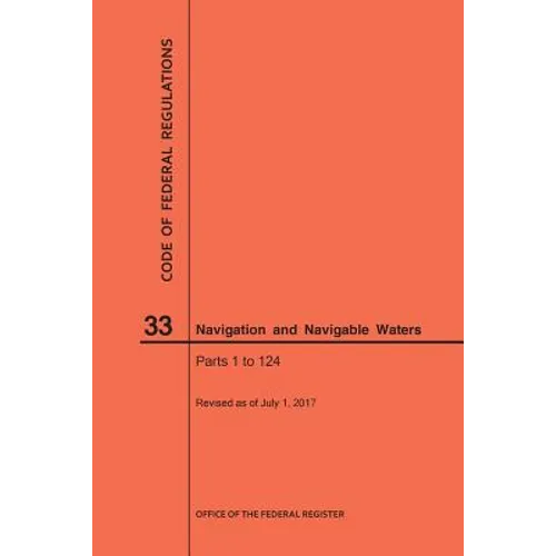 Code of Federal Regulations Title 33, Navigation and Navigable Waters, Parts 1-124, 2017