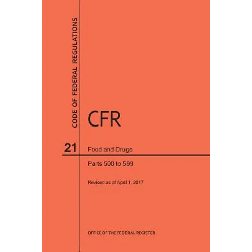 Code of Federal Regulations Title 21, Food and Drugs, Parts 500-599, 2017
