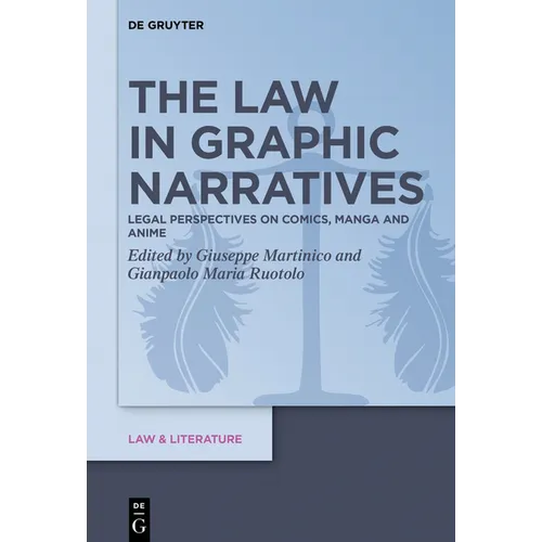 The Law in Graphic Narratives: Legal Perspectives on Comics, Manga and Anime
